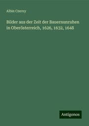 Cover von Bilder aus der Zeit der Bauernunruhen in Oberösterreich, 1626,1632,1648