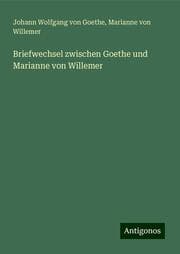 Cover von Briefwechsel zwischen Goethe und Marianne von Willemer