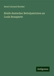 Cover von Briefe deutscher Bettelpatrioten an Louis Bonaparte
