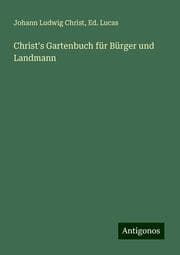 Cover von Christ's Gartenbuch für Bürger und Landmann