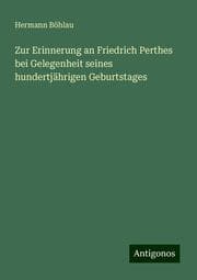 Cover von Zur Erinnerung an Friedrich Perthes bei Gelegenheit seines hundertjährigen Geburtstages