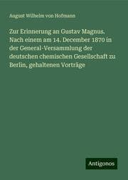 Cover von Zur Erinnerung an Gustav Magnus. Nach einem am 14. December 1870 in der General-Versammlung der deutschen chemischen Gesellschaft zu Berlin, gehaltenen Vorträge