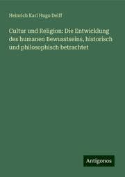 Cover von Cultur und Religion: Die Entwicklung des humanen Bewusstseins, historisch und philosophisch betrachtet