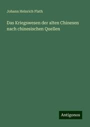 Cover von Das Kriegswesen der alten Chinesen nach chinesischen Quellen