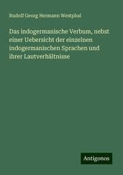 Cover von Das indogermanische Verbum, nebst einer Uebersicht der einzelnen indogermanischen Sprachen und ihrer Lautverhältnisse
