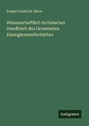 Cover von Wissenschaftlich technisches Handbuch des Gesammten Eisengiessereibetriebes