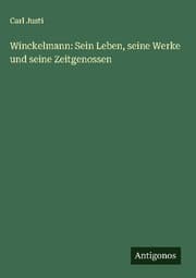 Cover von Winckelmann: Sein Leben, seine Werke und seine Zeitgenossen