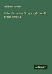 Cover von Ueber Dares von Phrygien, de excidio Troiae historia