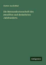 Cover von Die Mensuralnotenschrift des zwoelften und dreizehnten Jahrhunderts