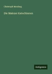 Cover von Die Mainzer Katechismen