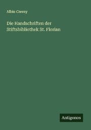 Cover von Die Handschriften der Stiftsbibliothek St. Florian