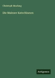 Cover von Die Mainzer Katechismen