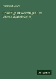 Cover von Grundzüge zu Vorlesungen über Eiserne Balkenbrücken