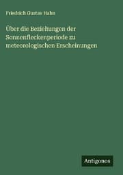 Cover von Über die Beziehungen der Sonnenfleckenperiode zu meteorologischen Erscheinungen