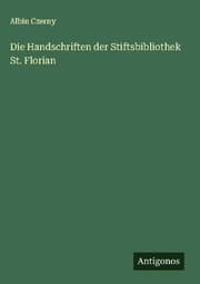 Cover von Die Handschriften der Stiftsbibliothek St. Florian