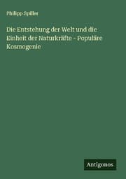 Cover von Die Entstehung der Welt und die Einheit der Naturkräfte - Populäre Kosmogenie