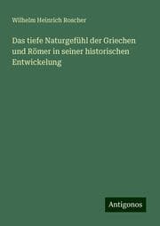 Cover von Das tiefe Naturgefühl der Griechen und Römer in seiner historischen Entwickelung