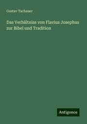 Cover von Das Verhältniss von Flavius Josephus zur Bibel und Tradition