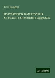 Cover von Das Volksleben in Steiermark in Charakter-& Sittenbildern dargestellt
