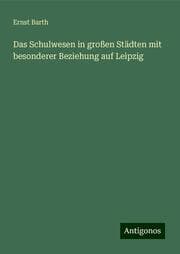 Cover von Das Schulwesen in großen Städten mit besonderer Beziehung auf Leipzig