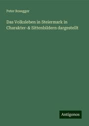 Cover von Das Volksleben in Steiermark in Charakter-& Sittenbildern dargestellt
