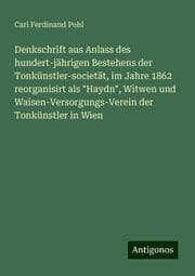 Cover von Denkschrift aus Anlass des hundert-jährigen Bestehens der Tonkünstler-societät, im Jahre 1862 reorganisirt als 'Haydn', Witwen und Waisen-Versorgungs-Verein der Tonkünstler in Wien