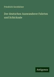 Cover von Der deutschen Auswanderer Fahrten und Schicksale