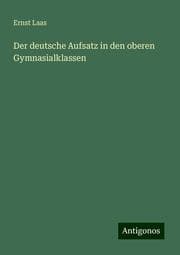 Cover von Der deutsche Aufsatz in den oberen Gymnasialklassen