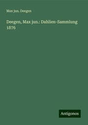 Cover von Deegen, Max jun.: Dahlien-Sammlung 1876