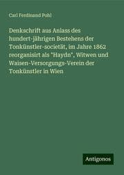 Cover von Denkschrift aus Anlass des hundert-jährigen Bestehens der Tonkünstler-societät, im Jahre 1862 reorganisirt als 'Haydn', Witwen und Waisen-Versorgungs-Verein der Tonkünstler in Wien