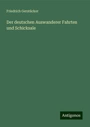 Cover von Der deutschen Auswanderer Fahrten und Schicksale