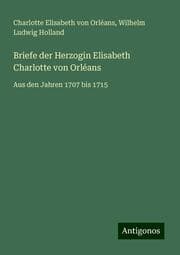Cover von Briefe der Herzogin Elisabeth Charlotte von Orléans