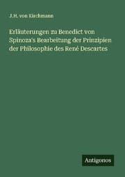 Cover von Erläuterungen zu Benedict von Spinoza's Bearbeitung der Prinzipien der Philosophie des René Descartes