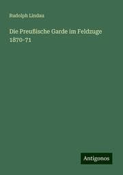 Cover von Die Preußische Garde im Feldzuge 1870-71