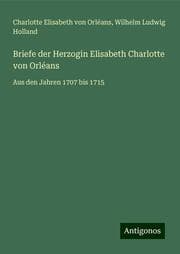 Cover von Briefe der Herzogin Elisabeth Charlotte von Orléans