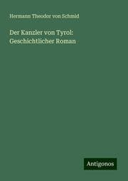 Cover von Der Kanzler von Tyrol: Geschichtlicher Roman