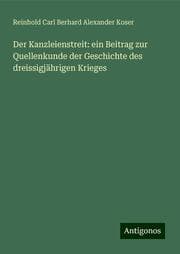 Cover von Der Kanzleienstreit: ein Beitrag zur Quellenkunde der Geschichte des dreissigjährigen Krieges