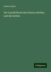 Cover von Der Leuchtthurm des Ostens; Serbien und die Serben