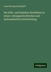 Cover von Der Holz- und Steinbau Westfalens in seiner culturgeschichtlichen und systematischen Entwickelung