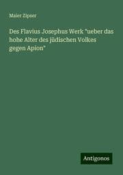 Cover von Des Flavius Josephus Werk 'ueber das hohe Alter des jüdischen Volkes gegen Apion'