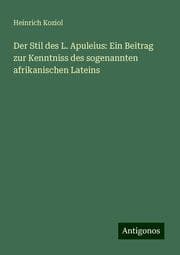Cover von Der Stil des L. Apuleius: Ein Beitrag zur Kenntniss des sogenannten afrikanischen Lateins