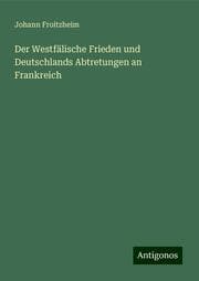 Cover von Der Westfälische Frieden und Deutschlands Abtretungen an Frankreich