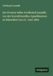 Cover von Der Prozess wider Ferdinand Lassalle vor der korrektionellen Appelkammer zu Düsseldorf am 27. Juni 1864