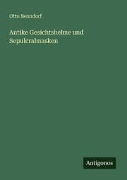 Cover von Antike Gesichtshelme und Sepulcralmasken