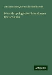 Cover von Die anthropologischen Sammlungen Deutschlands