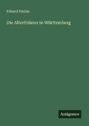 Cover von Die Alterthümer in Württemberg