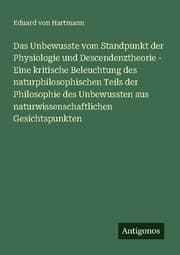 Cover von Das Unbewusste vom Standpunkt der Physiologie und Descendenztheorie - Eine kritische Beleuchtung des naturphilosophischen Teils der Philosophie des Unbewussten aus naturwissenschaftlichen Gesichtspunkten