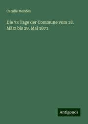 Cover von Die 73 Tage der Commune vom 18. März bis 29. Mai 1871