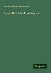 Cover von Die Aesthetik des Klavierspiels