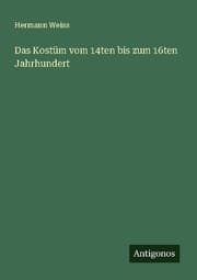 Cover von Das Kostüm vom 14ten bis zum 16ten Jahrhundert